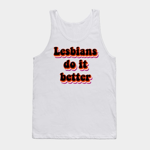 Lesbians do it better Tank Top by MakiArts